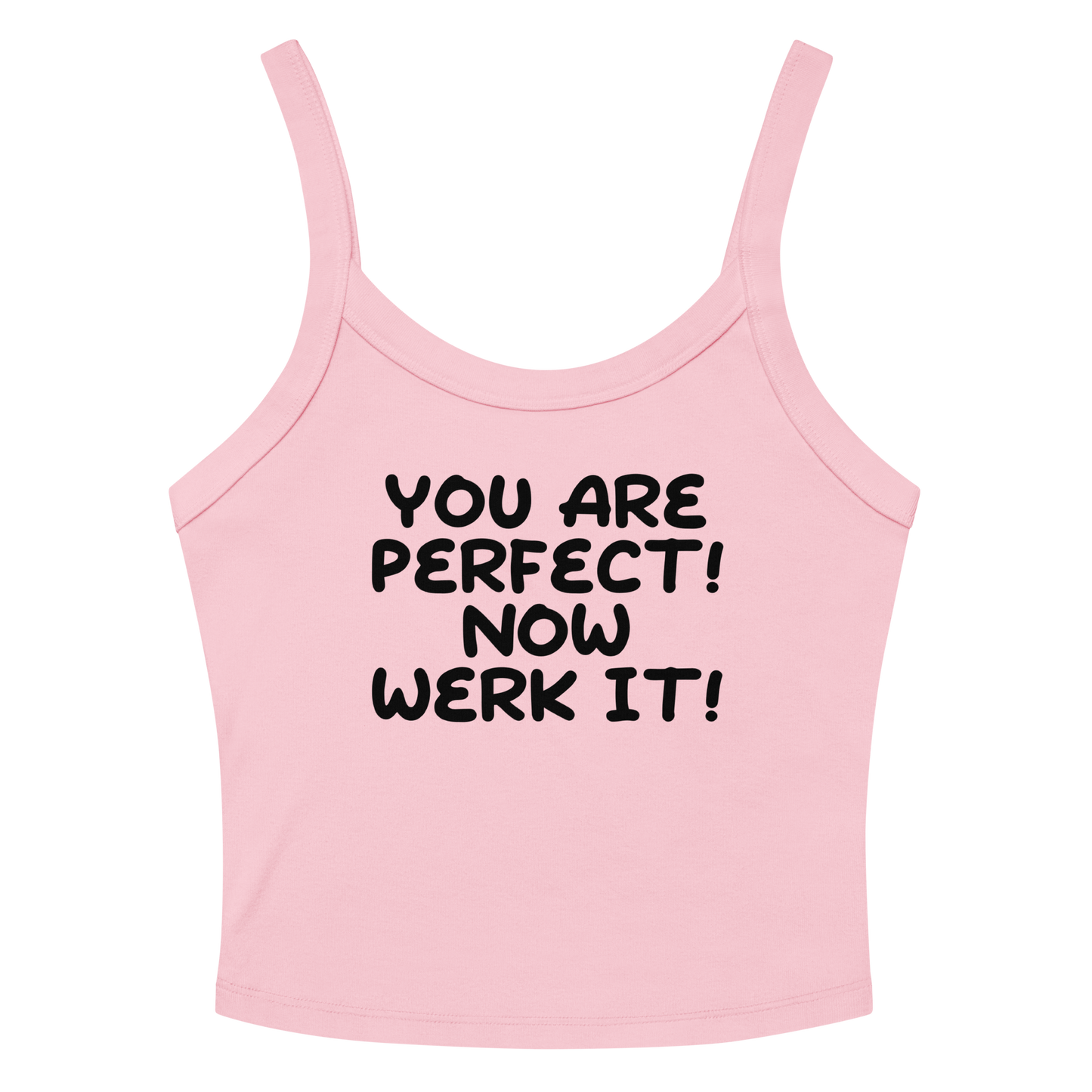 "You Are Perfect! Now Werk It!" printed on a solid pink blend women's micro-rib tanktop laying on a flat surface amongst sunglasses and shorts