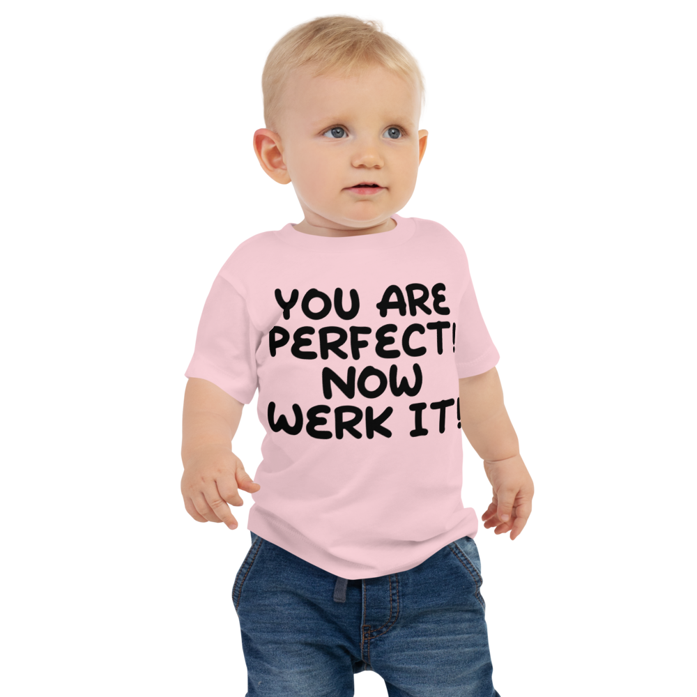"You Are Perfect! Now Werk It!" printed on a pink baby jersey short sleeve tee worn by a male
