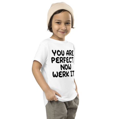 "You Are Perfect! Now Werk It!" printed on a white toddler short sleeve tee worn by a male who is also wearing a knit cap