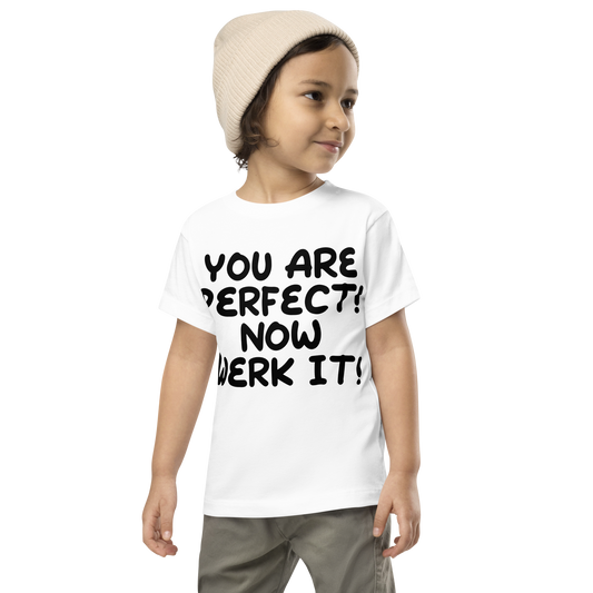 "You Are Perfect! Now Werk It!" printed on a white toddler short sleeve tee worn by a male wearing a cap