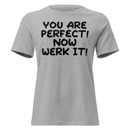"You Are Perfect! Now Werk It!" printed on a athletic heather on an invisible / simulated body