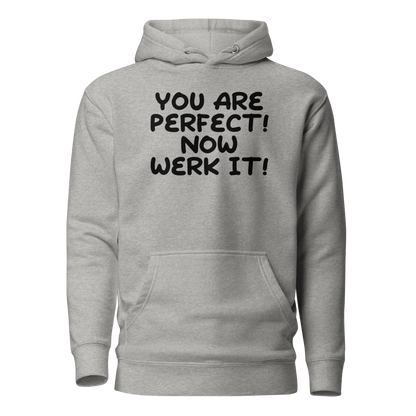 "You Are Perfect! Now Werk It!" printed on a carbon grey on an invisible / simulated body