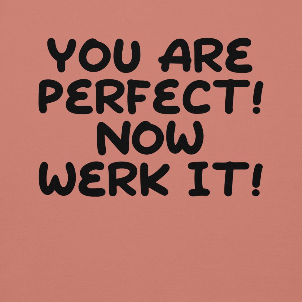 "You Are Perfect! Now Werk It!" printed on a dusty rose background
