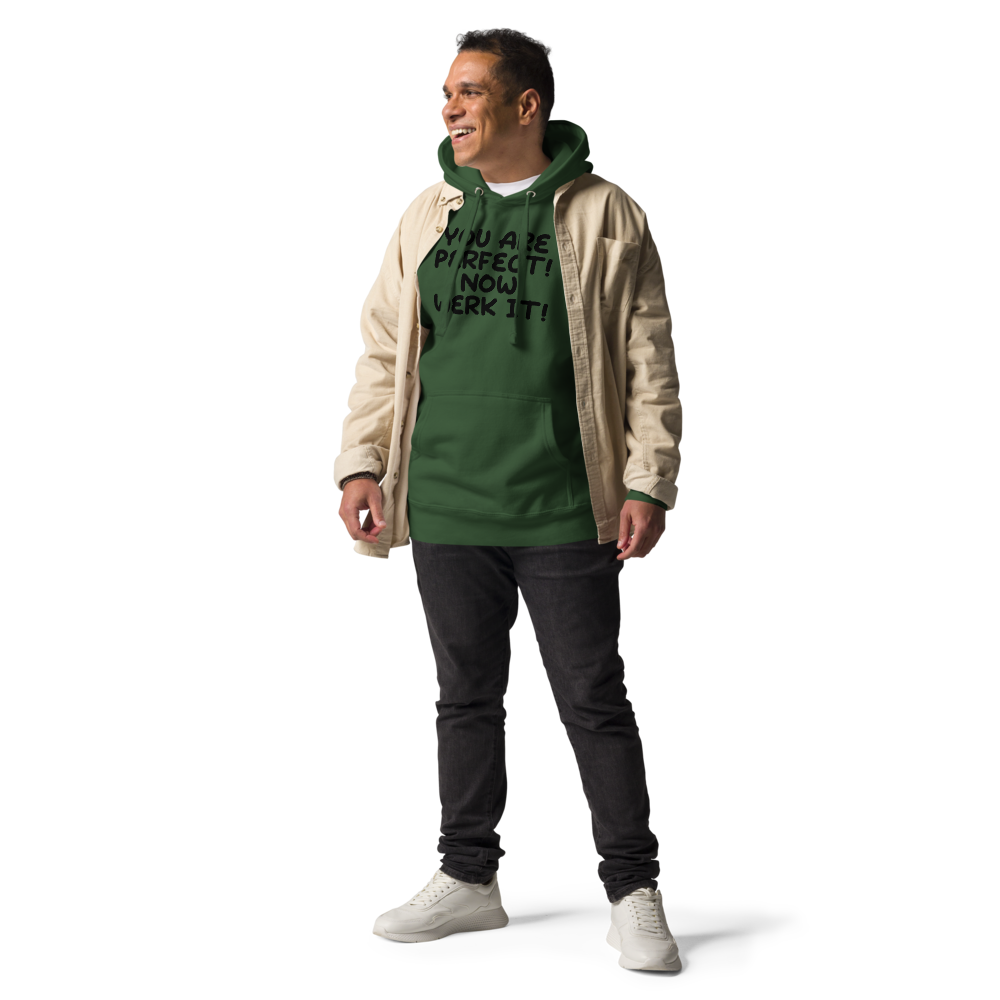 "You Are Perfect! Now Werk It!" printed on a forest green unisex hoodie worn by a male with a jacket on top