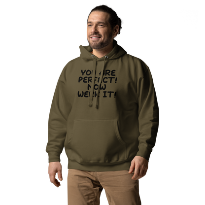 "You Are Perfect! Now Werk It!" printed on a military green unisex hoodie worn by a male
