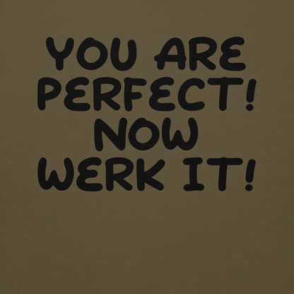 "You Are Perfect! Now Werk It!" printed on a military green background