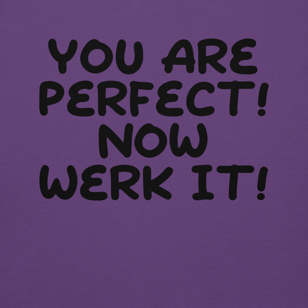 "You Are Perfect! Now Werk It!" printed on a purple background