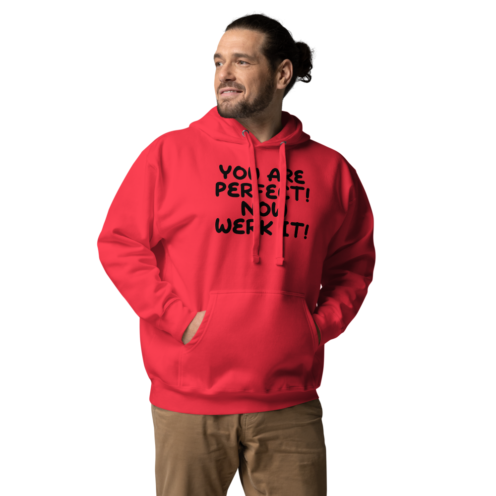"You Are Perfect! Now Werk It!" printed on a team red unisex hoodie worn by a male
