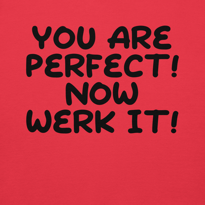 "You Are Perfect! Now Werk It!" printed on a team red background