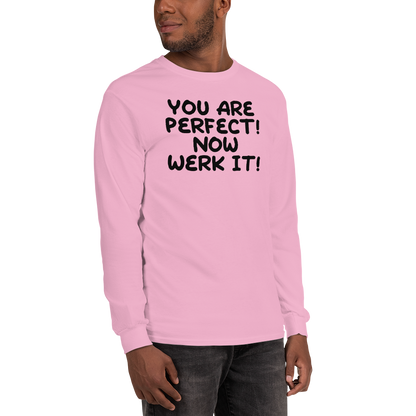 "You Are Perfect! Now Werk It!" printed on a light pink men's long sleeve shirt worn by a male