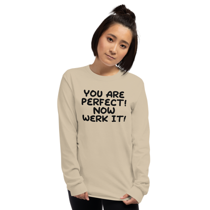 "You Are Perfect! Now Werk It!" printed on a sand men's long sleeve shirt worn by a female