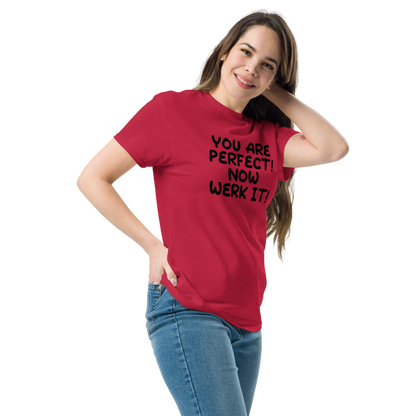 "You Are Perfect! Now Werk It!" printed on a cardinal unisex classic tee worn by a female