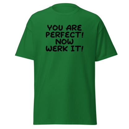 "You Are Perfect! Now Werk It!" printed on a turf green on an invisible body