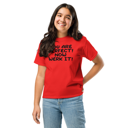 "You Are Perfect! Now Werk It!" printed on a red youth classic tee worn by a female