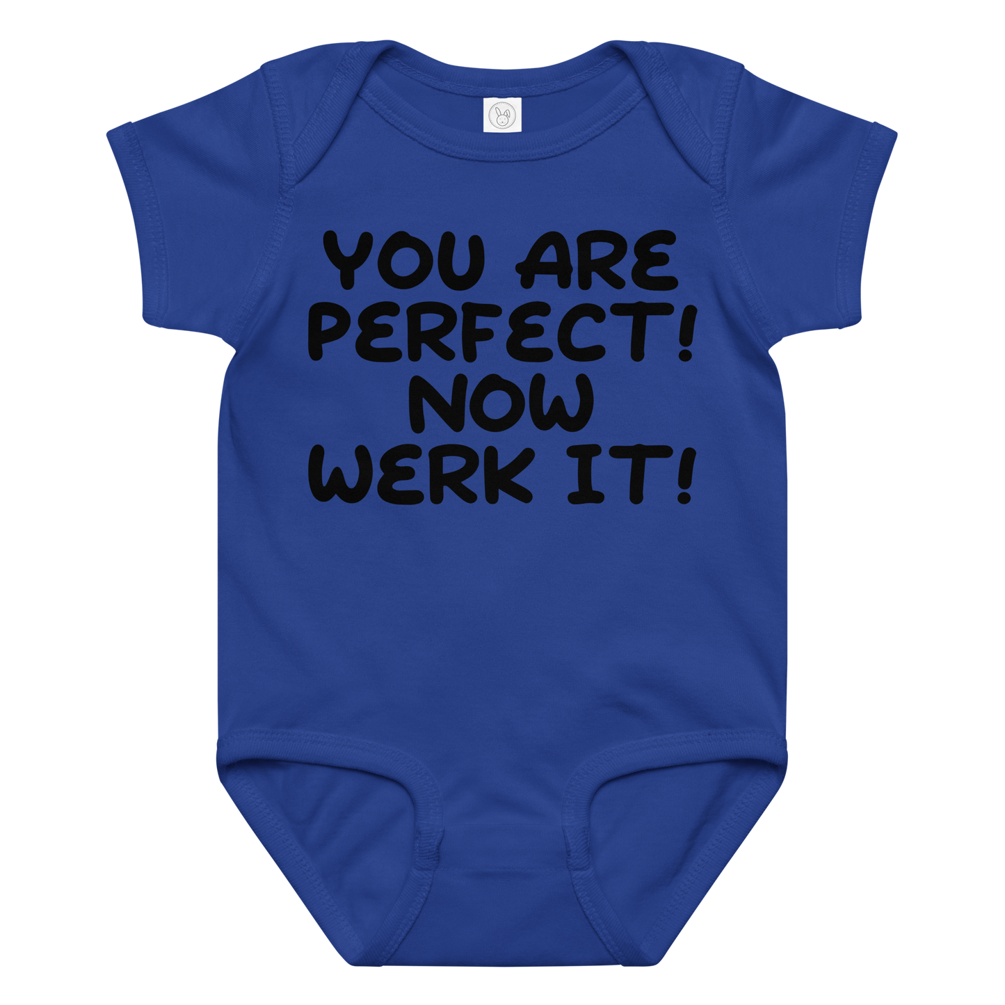 "You Are Perfect! Now Werk It!" printed on a royal baby jersey bodysuit laying on a flat surface amongst other clothes