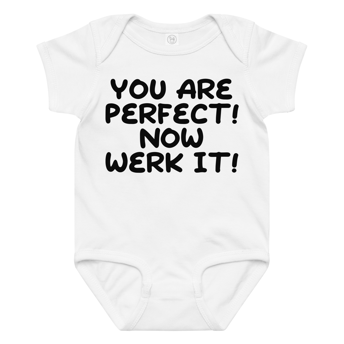 "You Are Perfect! Now Werk It!" printed on a white baby jersey bodysuit laying on a flat surface amongst other clothes
