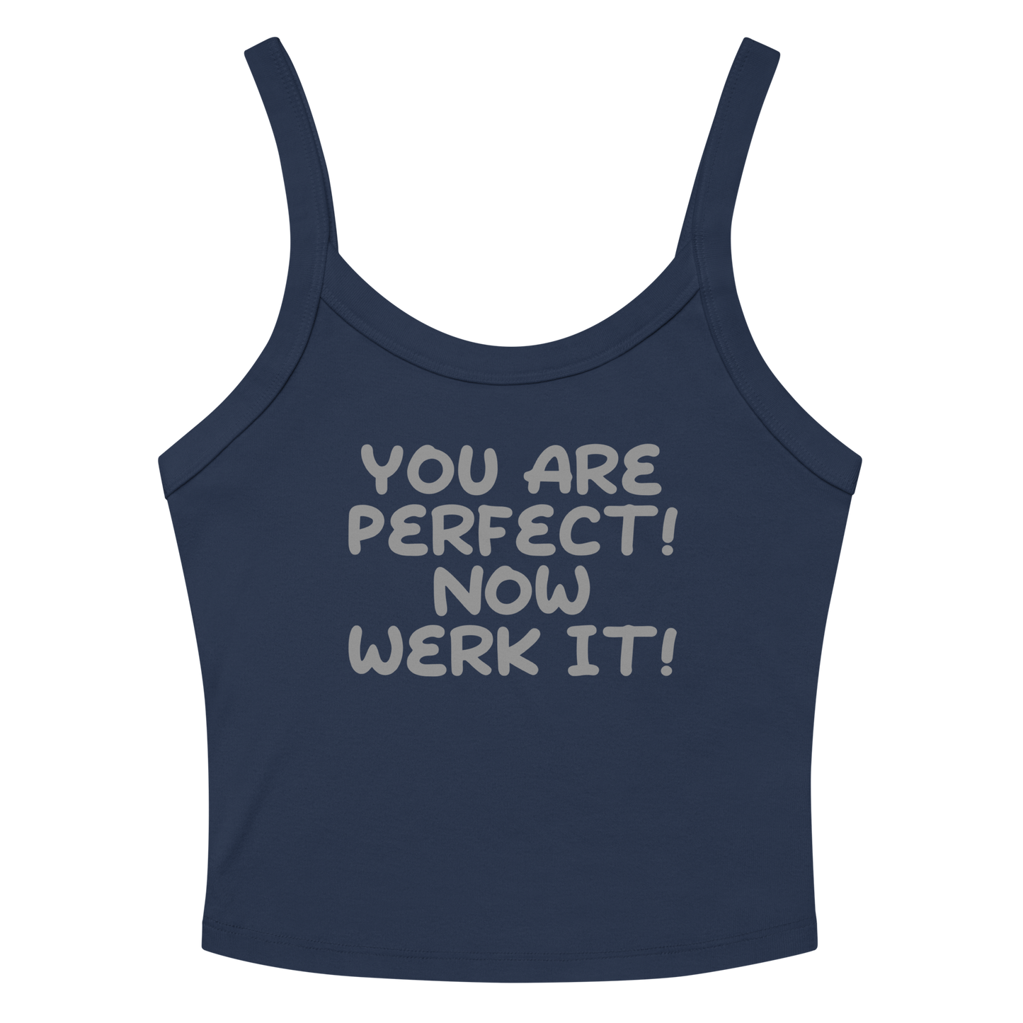 "You Are Perfect! Now Werk It!" printed on a solid navy blend tbd