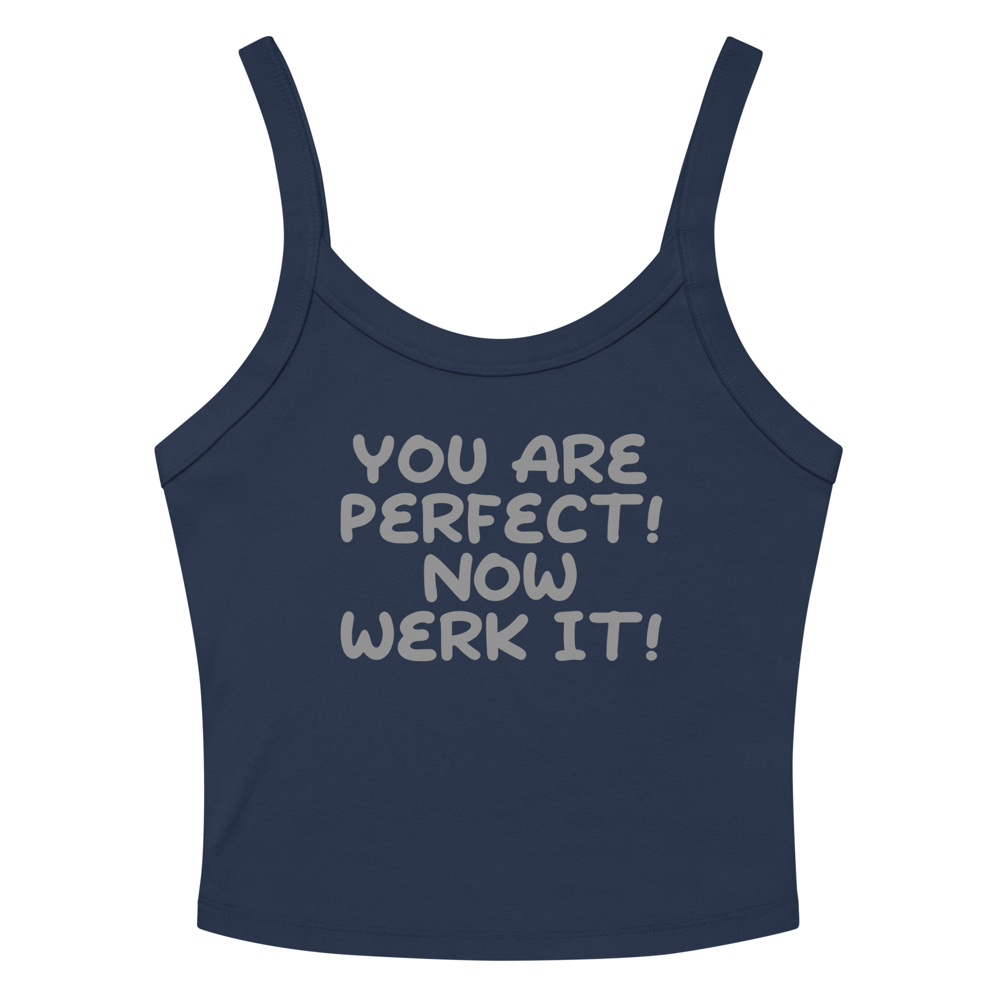 "You Are Perfect! Now Werk It!" printed on a solid navy blend women's micro-rib tanktop laying on a flat surface amongst sunglasses and shorts