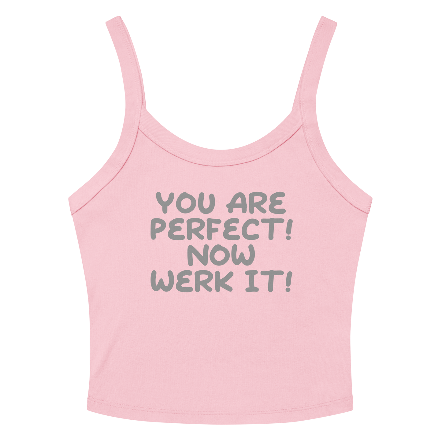 "You Are Perfect! Now Werk It!" printed on a solid pink blend women's micro-rib tanktop laying on a flat surface amongst sunglasses and shorts