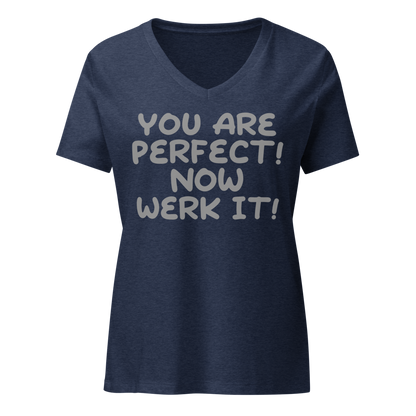"You Are Perfect! Now Werk It!" printed on a heather navy on an invisible / simulated body
