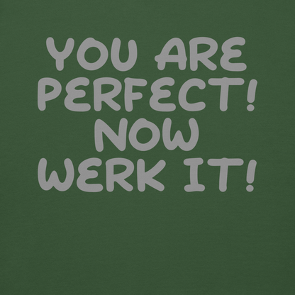 "You Are Perfect! Now Werk It!" printed on a forest green background