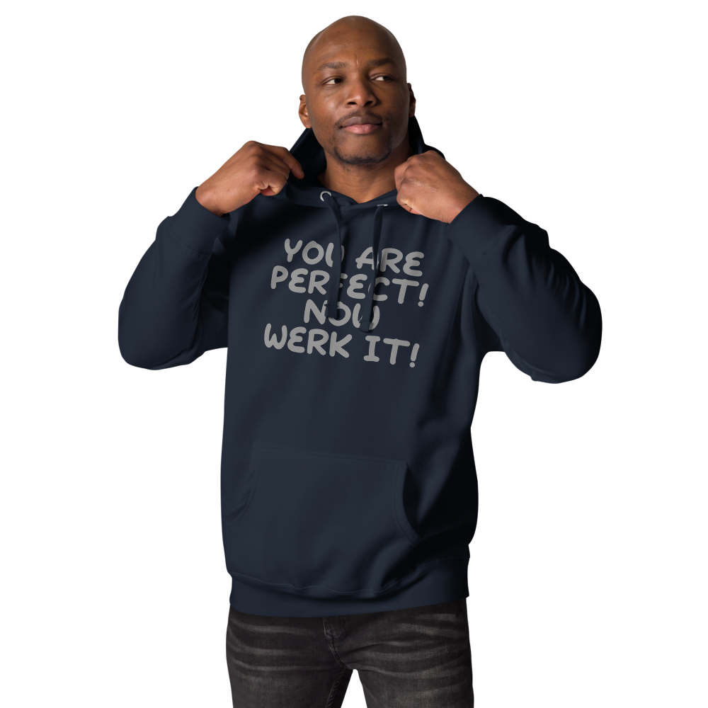 "You Are Perfect! Now Werk It!" printed on a navy blazer unisex hoodie worn by a male