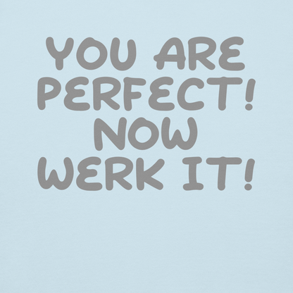 "You Are Perfect! Now Werk It!" printed on a sky blue background