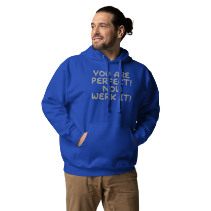 "You Are Perfect! Now Werk It!" printed on a team royal unisex hoodie worn by a male