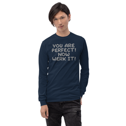"You Are Perfect! Now Werk It!" printed on a navy men's long sleeve shirt worn by a male