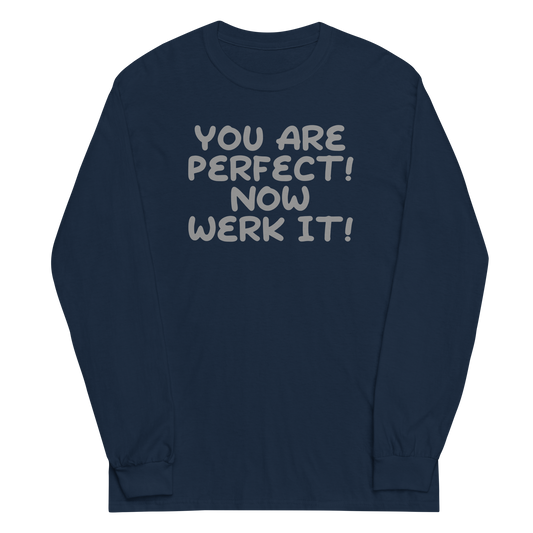 "You Are Perfect! Now Werk It!" printed on a navy men's long sleeve shirt laying on a flat surface