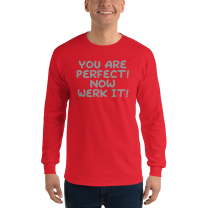 "You Are Perfect! Now Werk It!" printed on a red men's long sleeve shirt worn by a male