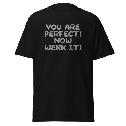 "You Are Perfect! Now Werk It!" printed on a black on an invisible body