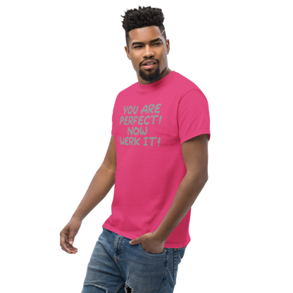 "You Are Perfect! Now Werk It!" printed on a heliconia unisex classic tee worn by a male