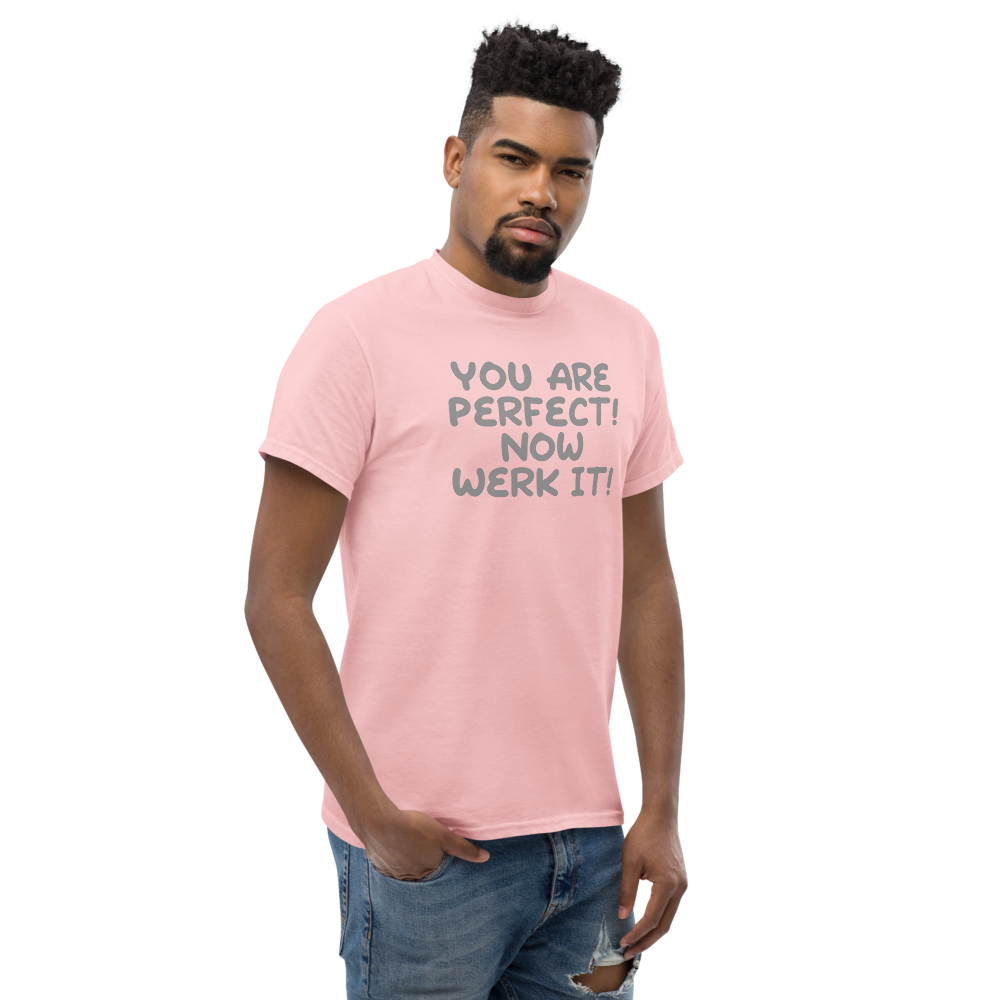 "You Are Perfect! Now Werk It!" printed on a light pink unisex classic tee worn by a male