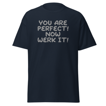 "You Are Perfect! Now Werk It!" printed on a navy on an invisible body