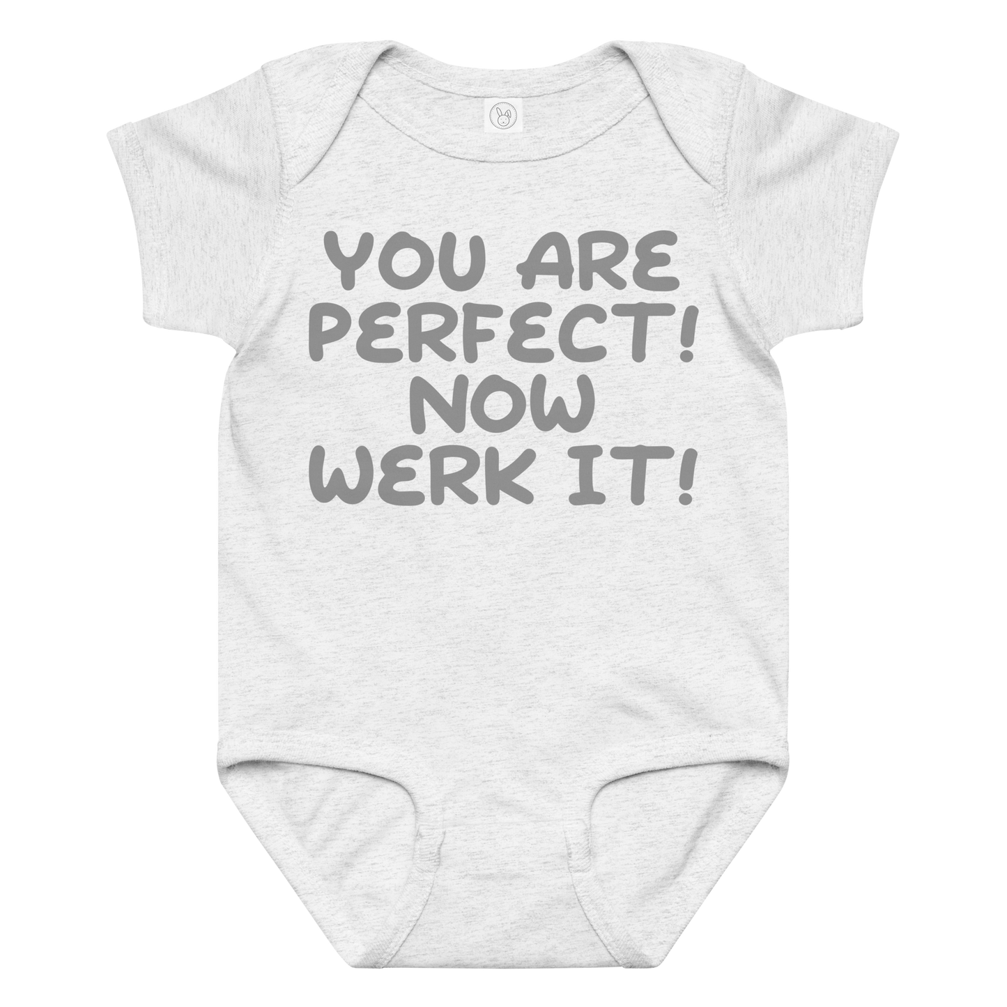 "You Are Perfect! Now Werk It!" printed on a ash baby jersey bodysuit laying on a flat surface amongst other clothes