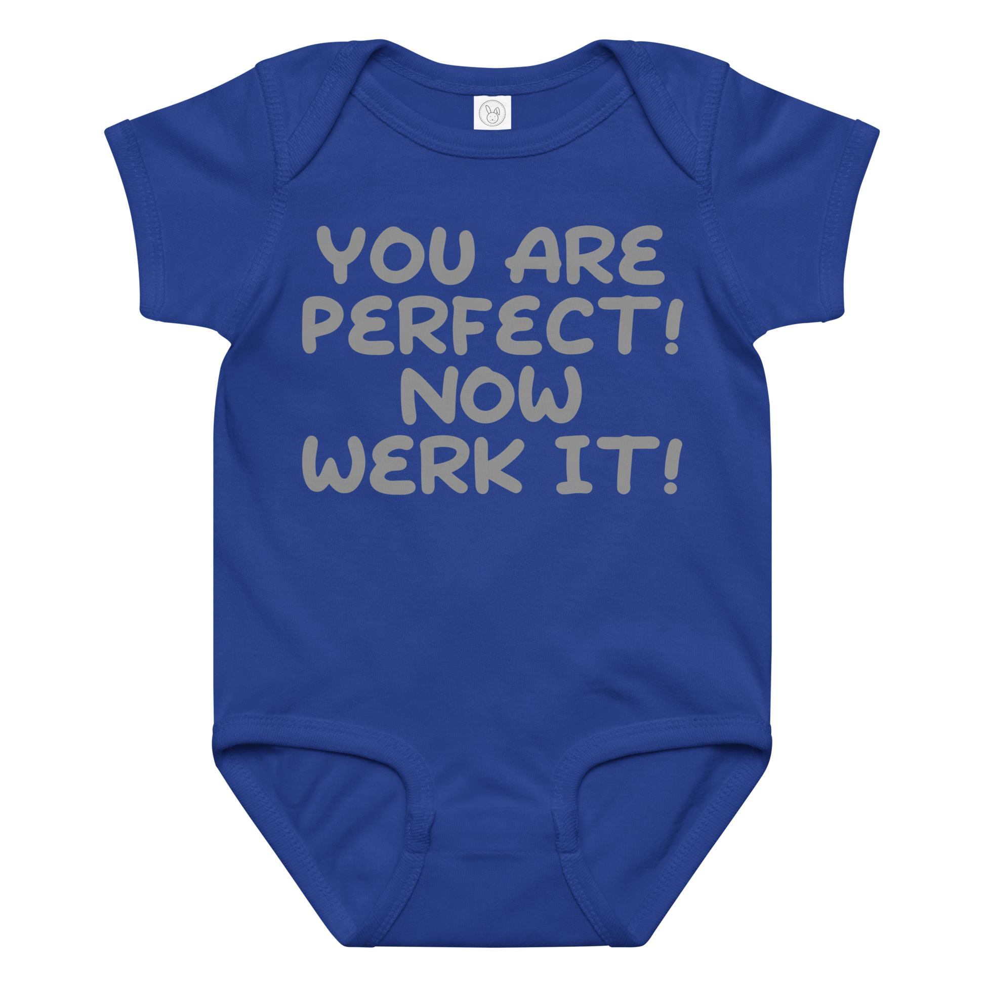 "You Are Perfect! Now Werk It!" printed on a royal baby jersey bodysuit laying on a flat surface amongst other clothes