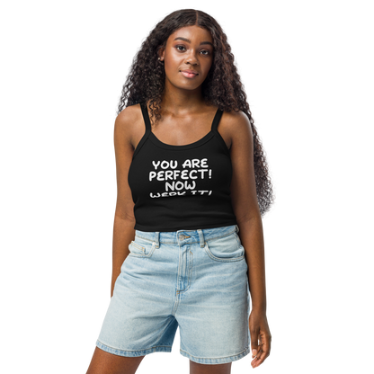 "You Are Perfect! Now Werk It!" printed on a solid black blend women's micro-rib tanktop worn by a female
