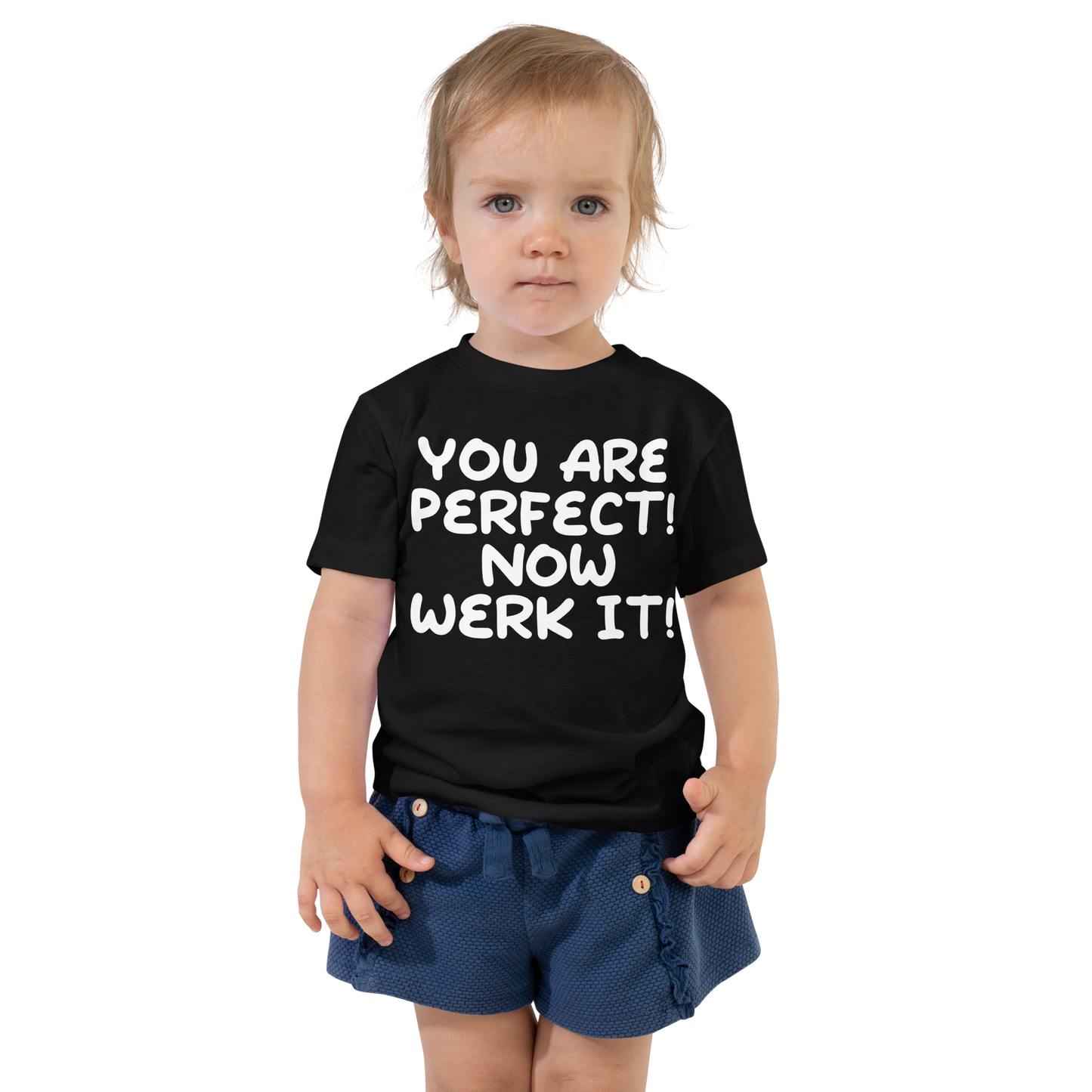 "You Are Perfect! Now Werk It!" printed on a black toddler short sleeve tee worn by a female