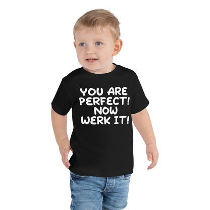 "You Are Perfect! Now Werk It!" printed on a black toddler short sleeve tee worn by a male