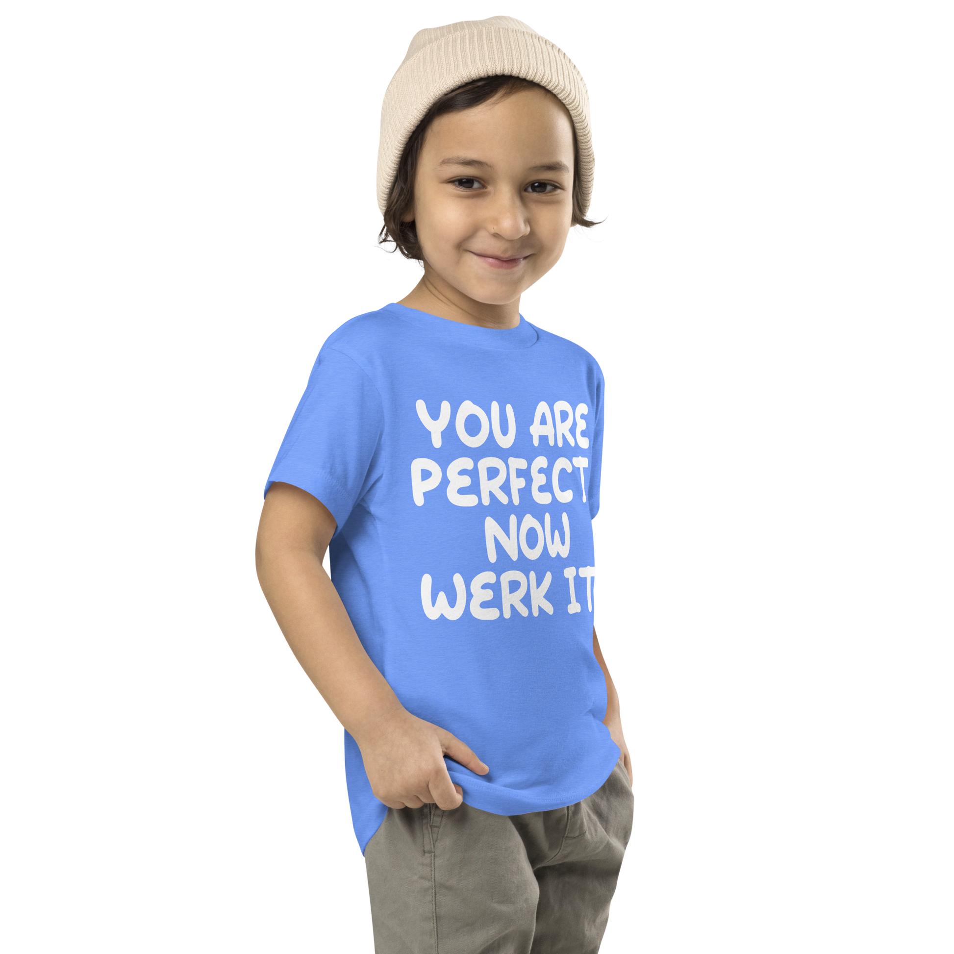 "You Are Perfect! Now Werk It!" printed on a heather columbia blue toddler short sleeve tee worn by a male who is also wearing a knit cap