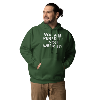"You Are Perfect! Now Werk It!" printed on a forest green unisex hoodie worn by a male