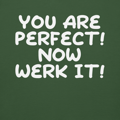 "You Are Perfect! Now Werk It!" printed on a forest green background