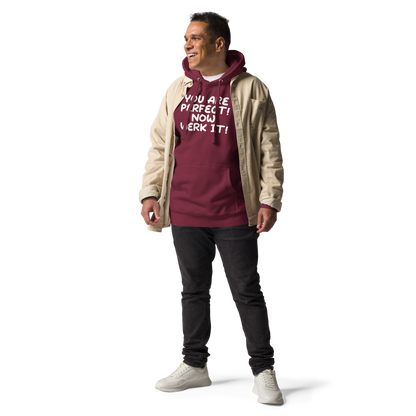"You Are Perfect! Now Werk It!" printed on a maroon unisex hoodie worn by a male with a jacket on top