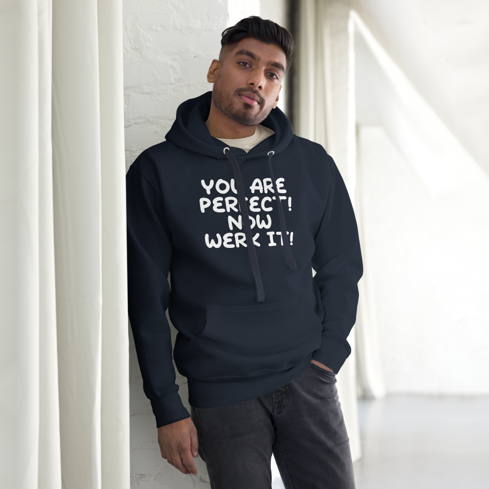 "You Are Perfect! Now Werk It!" printed on a navy blazer unisex hoodie worn by a male