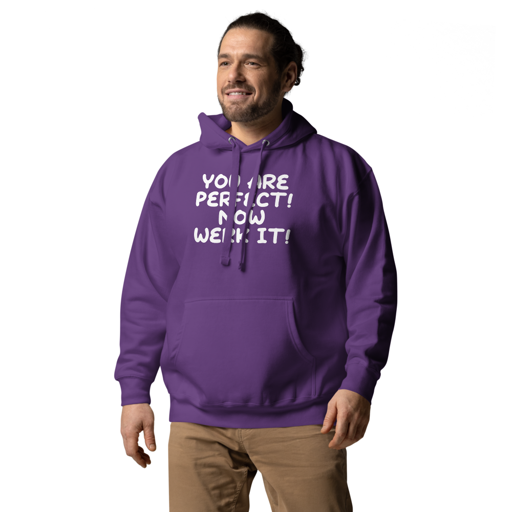 "You Are Perfect! Now Werk It!" printed on a purple unisex hoodie worn by a male