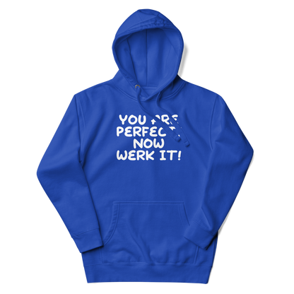 "You Are Perfect! Now Werk It!" printed on a team royal unisex hoodie laying on a flat surface with the hood up