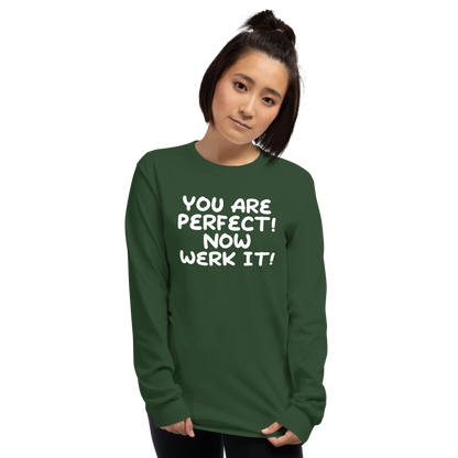 "You Are Perfect! Now Werk It!" printed on a forest green men's long sleeve shirt worn by a female