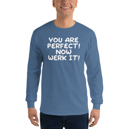 "You Are Perfect! Now Werk It!" printed on a indigo blue men's long sleeve shirt worn by a male