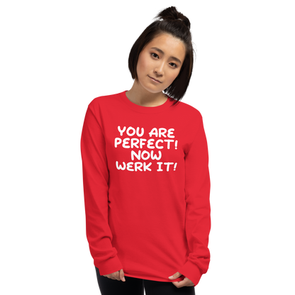 "You Are Perfect! Now Werk It!" printed on a red men's long sleeve shirt worn by a female